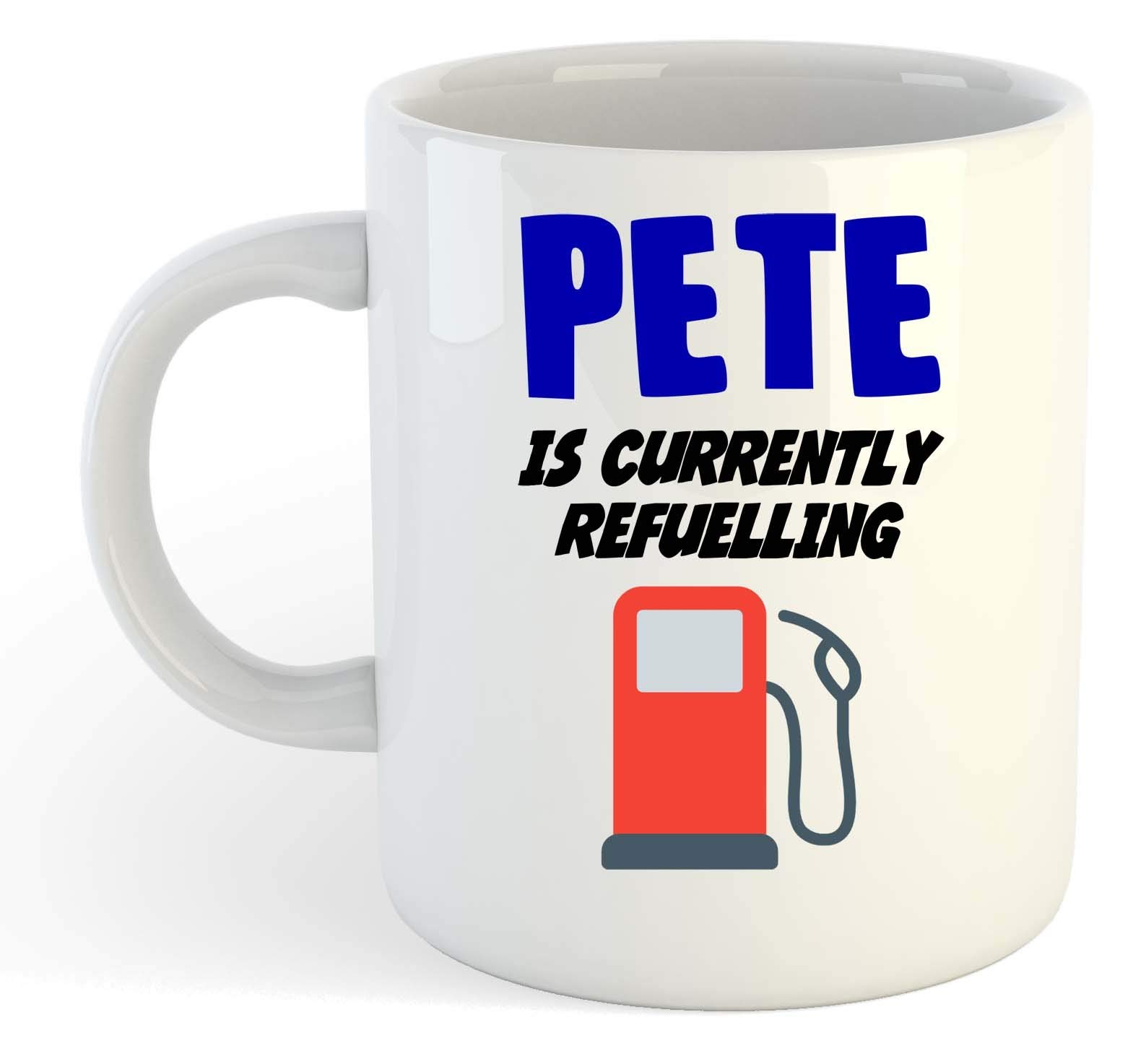 grabmybits Pete is Currently Refuelling Mug - Funny, Gift, Name, Personalised