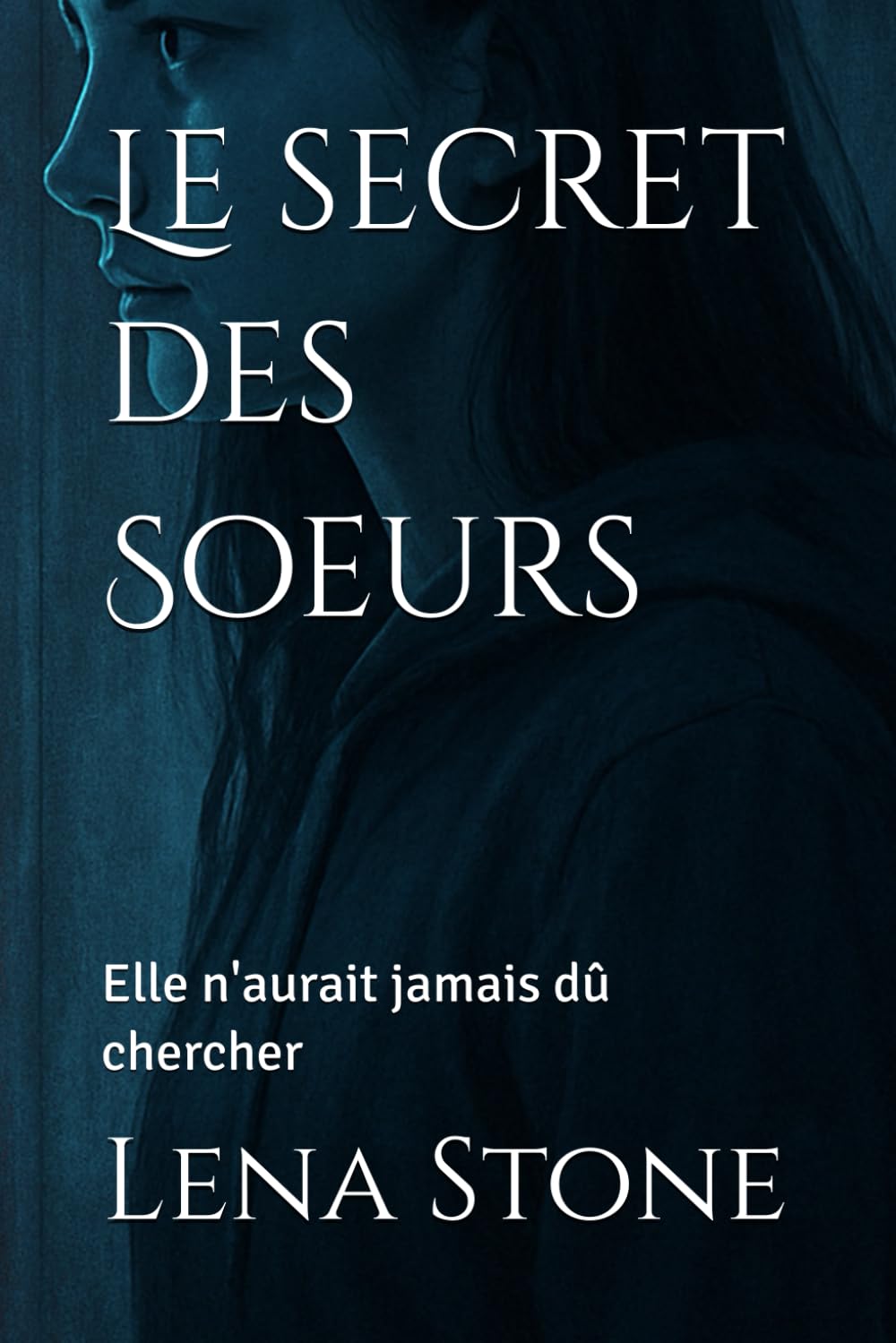 Le secret des Soeurs: Elle n'aurait jamais dû chercher
