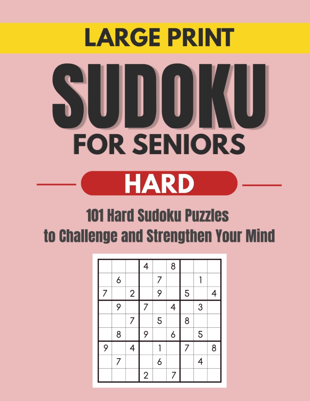 Large Print Sudoku for Seniors: 101 Hard Sudoku Puzzles to Challenge and Strengthen Your Mind