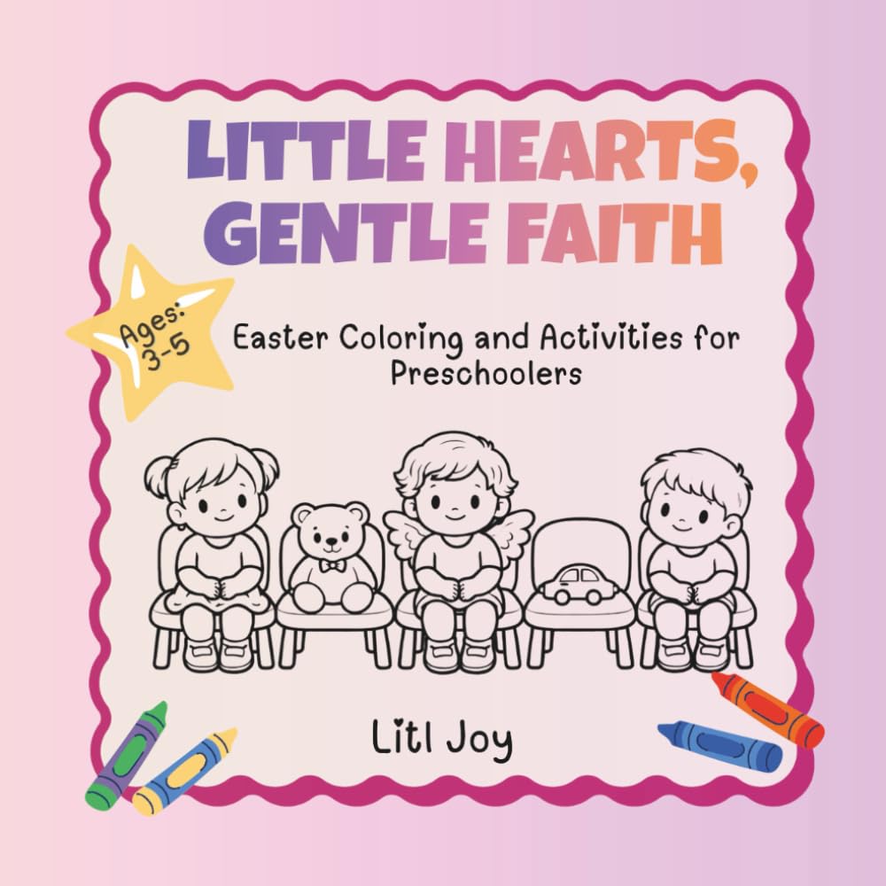 Little Hearts, Gentle Faith: Easter Coloring and Activities for Preschoolers