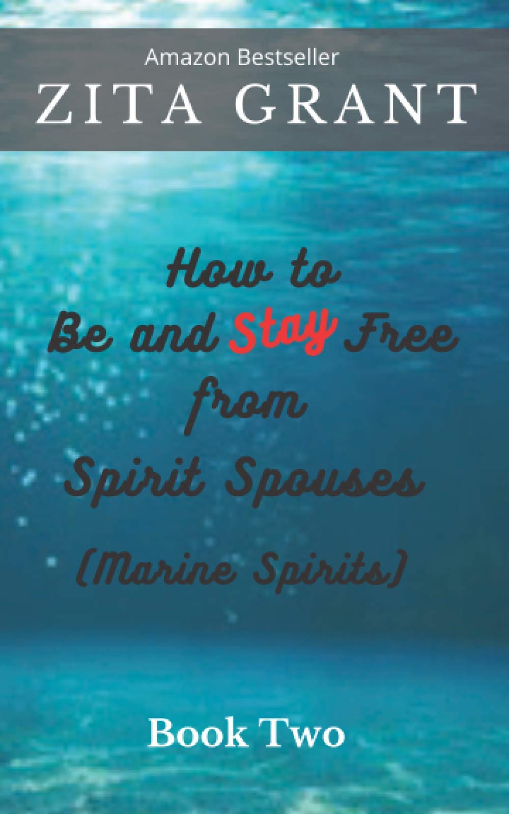 How to Be and Stay Free from Spirit Spouses (Marine Spirits): Book Two