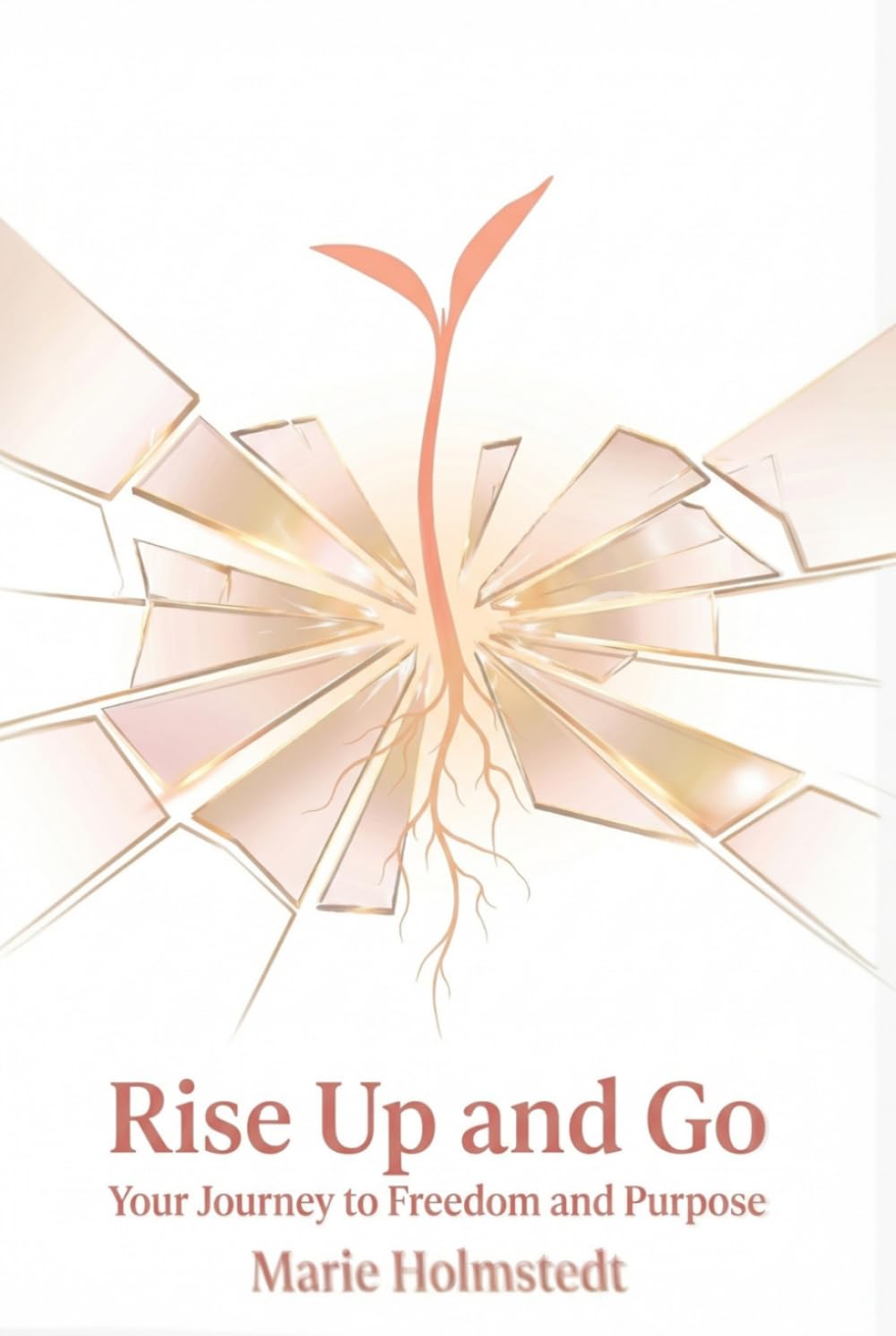 Rise Up and Go: Your Journey to Freedom and Purpose