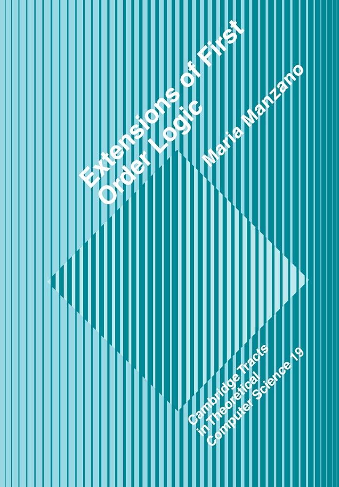 Extensions of First Order Logic: 19 (Cambridge Tracts in Theoretical Computer Science, Series Number 19)