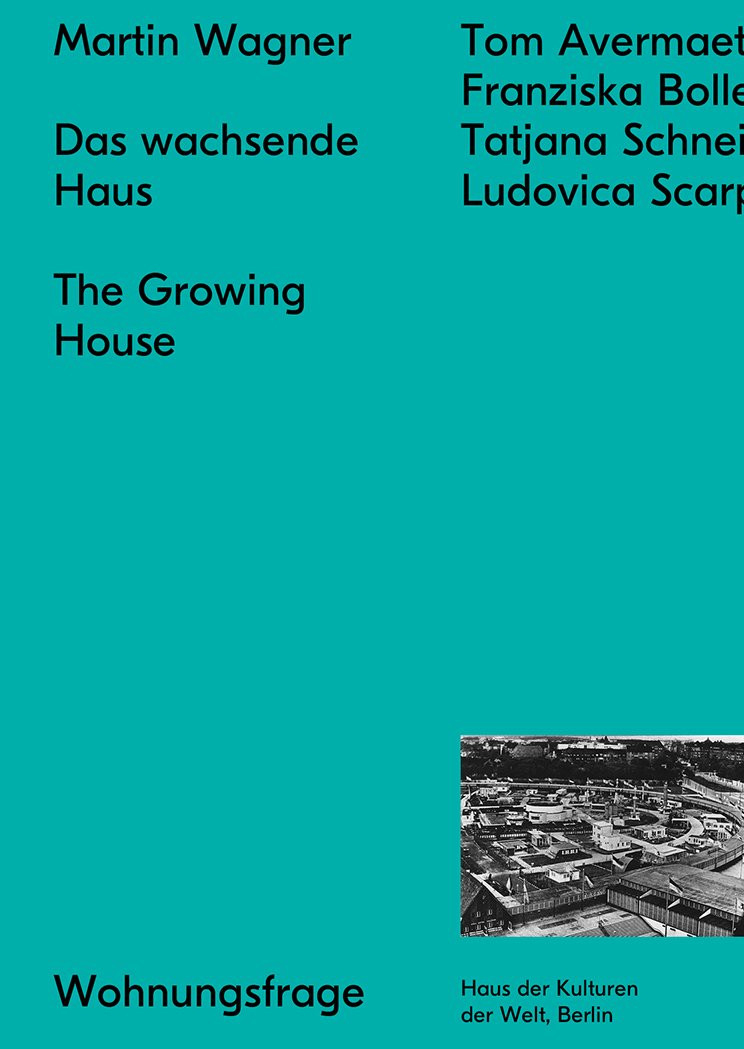 Martin Wagner: The Growing House: Das wachsende Haus Paperback – 1 March 2016