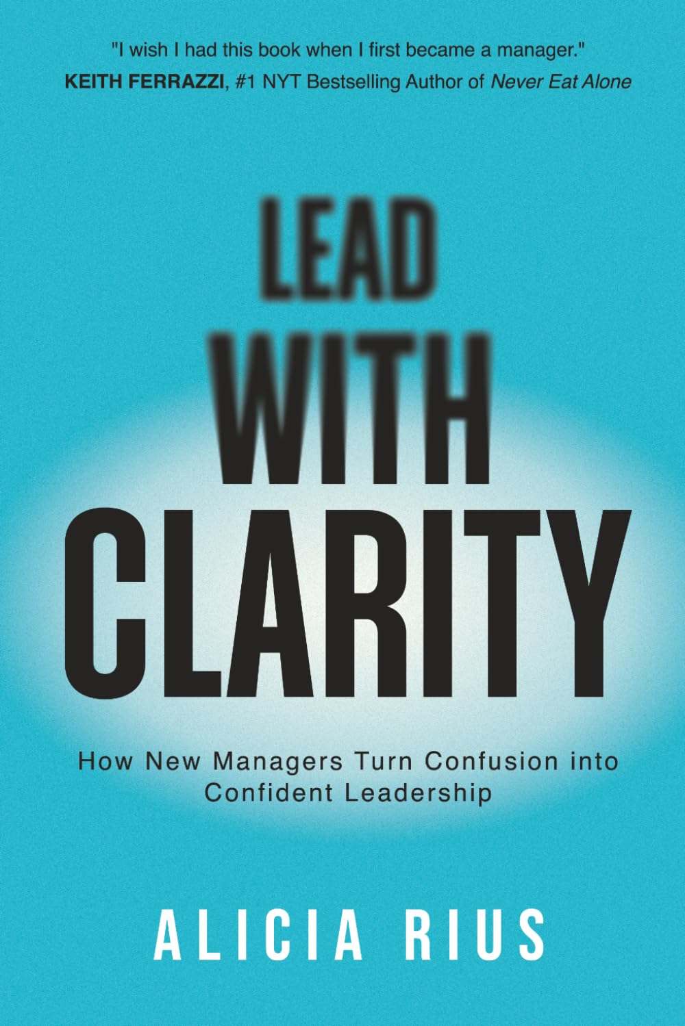Lead With Clarity: How New Managers Turn Confusion into Confident Leadership