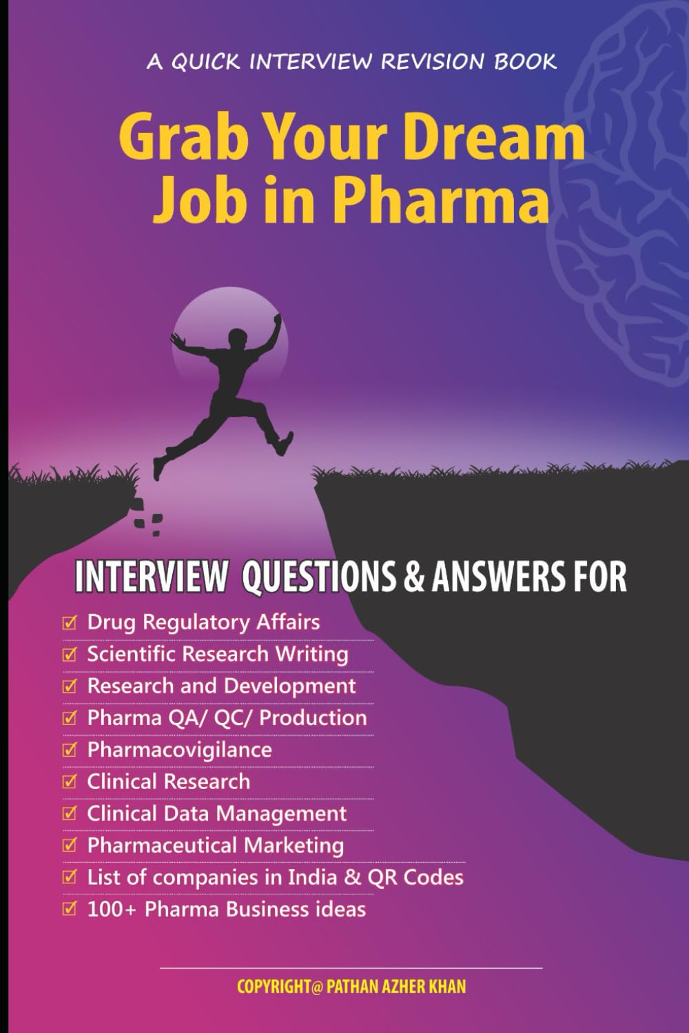 Grab Your Dream Job in Pharma Interview Questions & Answers for:: Drug Regulatory Affairs Research & Development Pharma Production QA QC Pharmacovigilance Clinical Research 100+ Pharma Busine