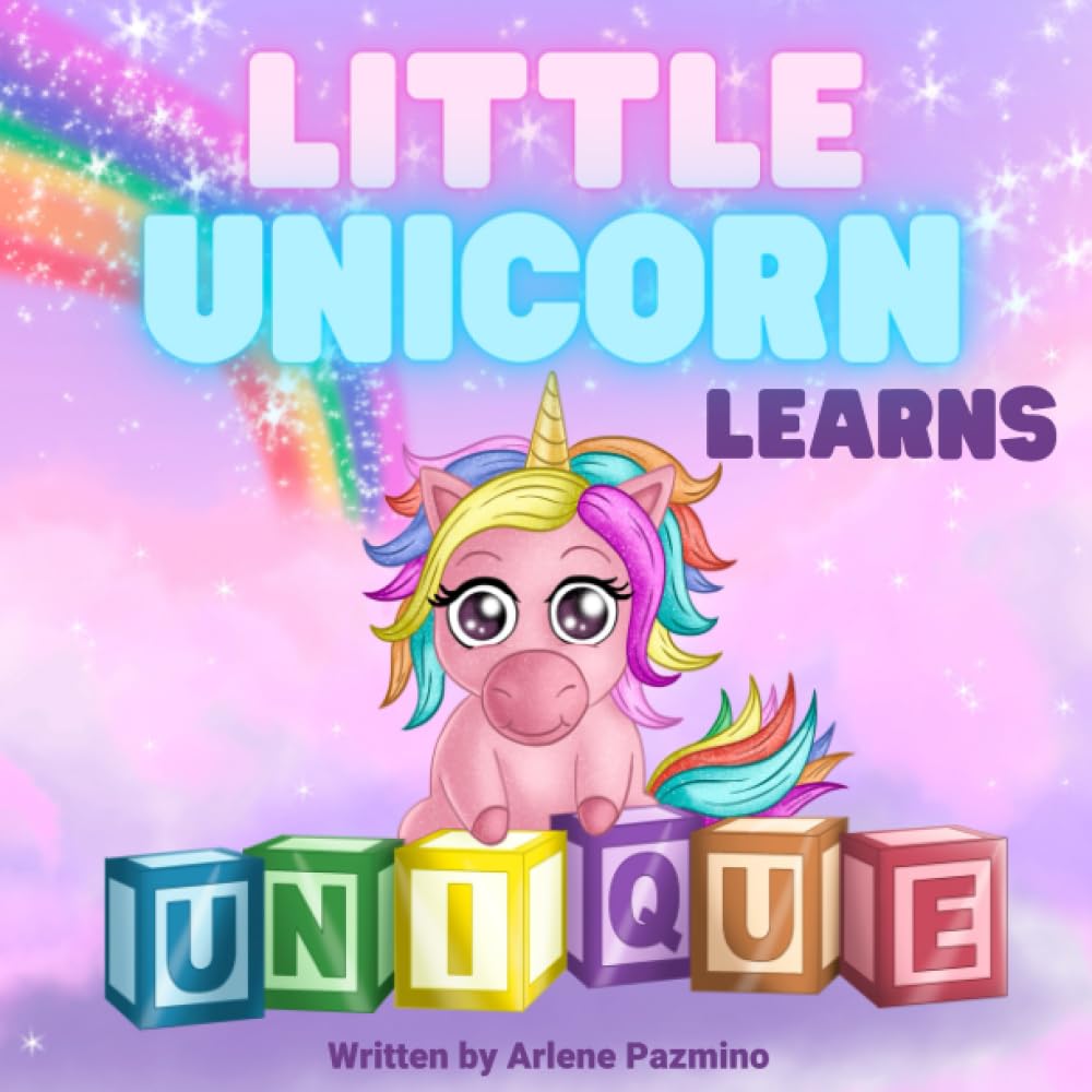 Little Unicorn Learns Unique: A story about kindness, acceptance and self love.