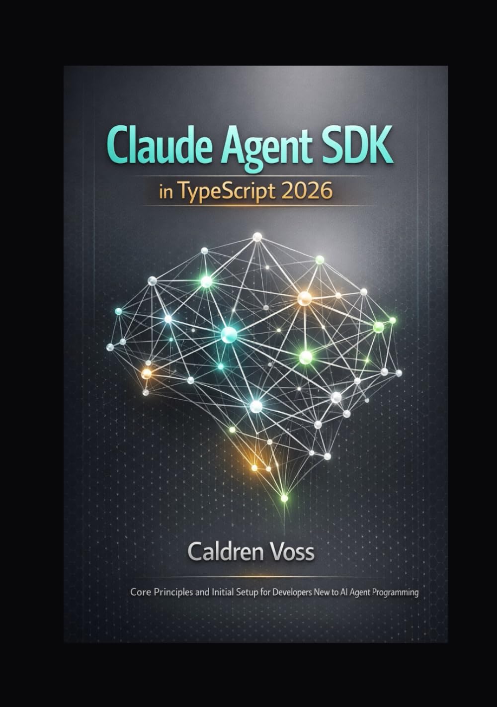 Claude Agent SDK in TypeScript 2026: Core Principles and Initial Setup for Developers New to AI Agent Programming (Claude Agent SDK Mastery 2026: Foundations for Emerging AI Developers)
