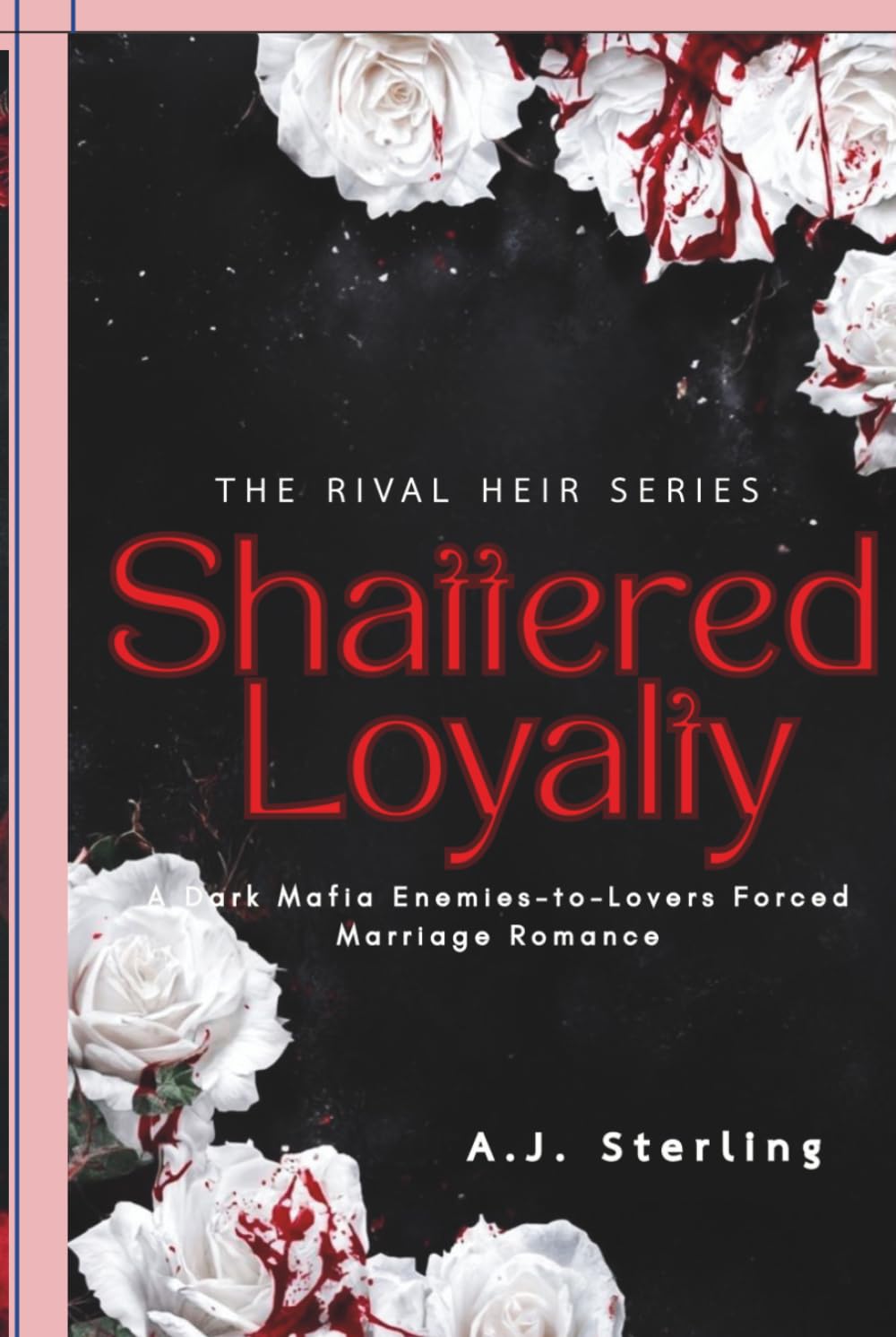 The Rival Heir: A Dark Mafia Enemies-to-Lovers Forced Marriage Romance(Book 3: Shattered Loyalty)