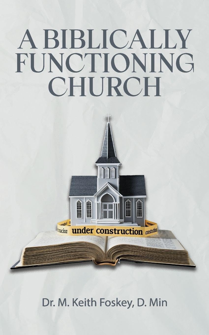 A Biblically Functioning Church: A Practical Guide to Biblical Church Polity