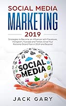 Social Media Marketing 2019: Strategies to Become an Influencer with Facebook, Instagram, Youtube and Twitter, Grow Your Personal Brand Fast in 2019 ... (Social Media Marketing, Personal Brand)