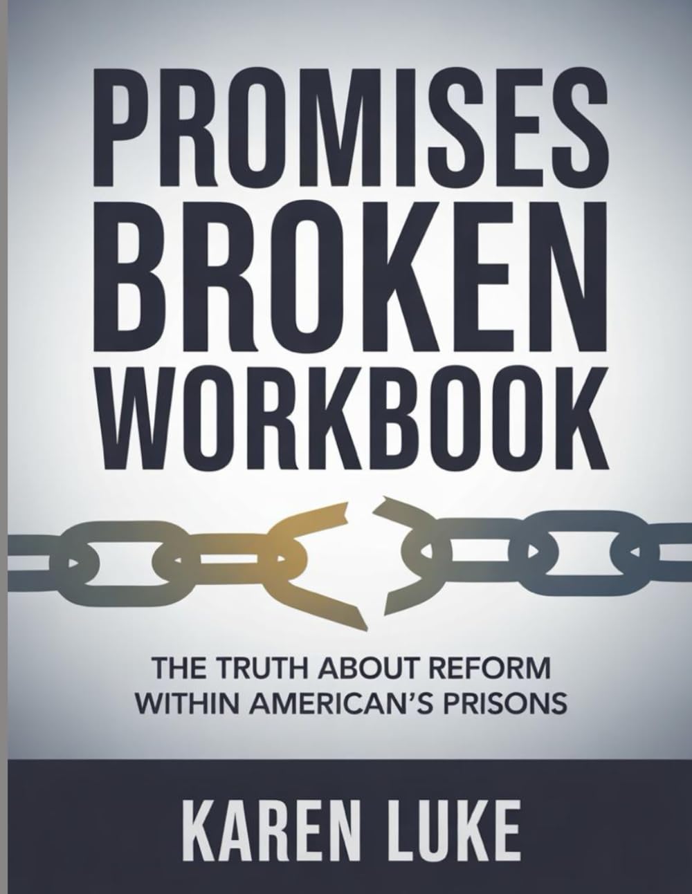 Promises Broken Workbook: The Truth About Reform Within America’s Prisons