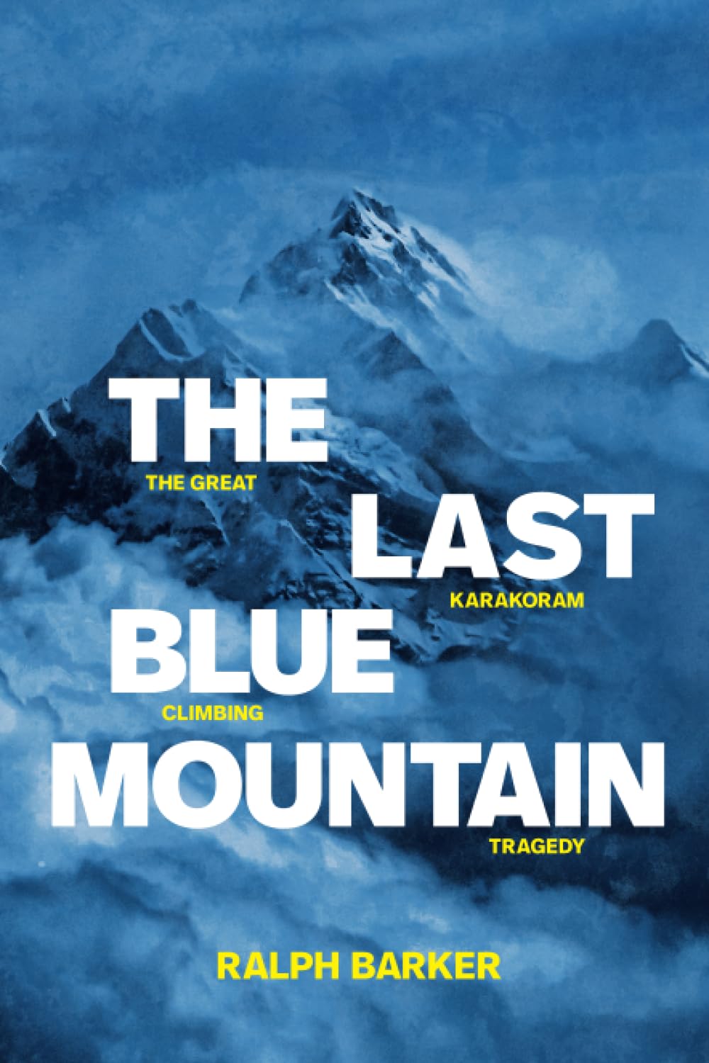 The Last Blue Mountain: The great Karakoram climbing tragedy