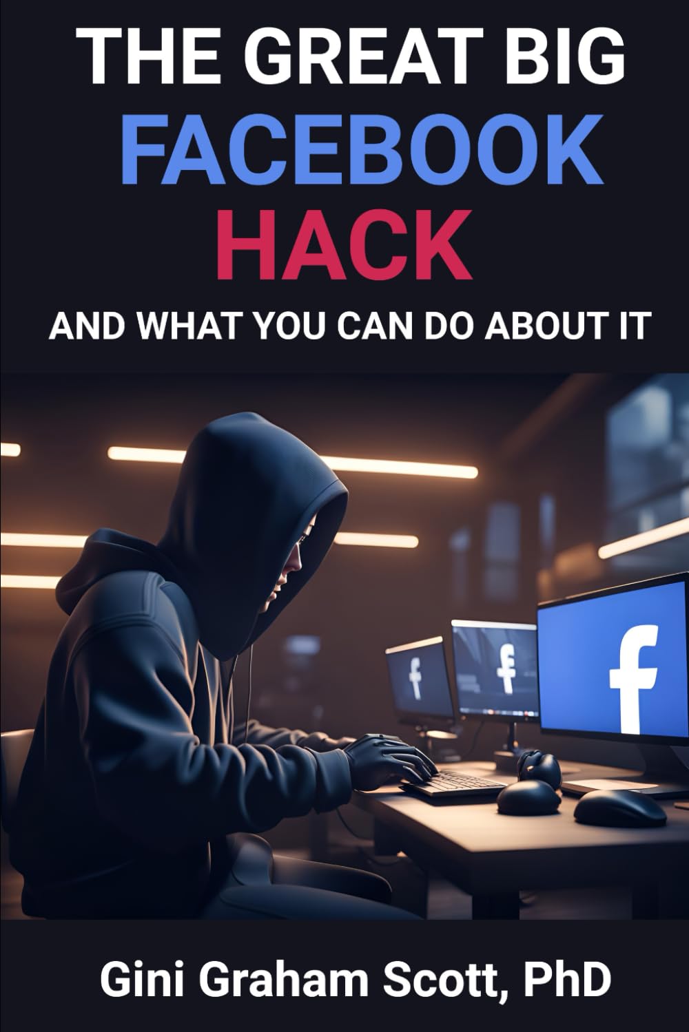 The Great Big Facebook Hack: And What You Can Do About It
