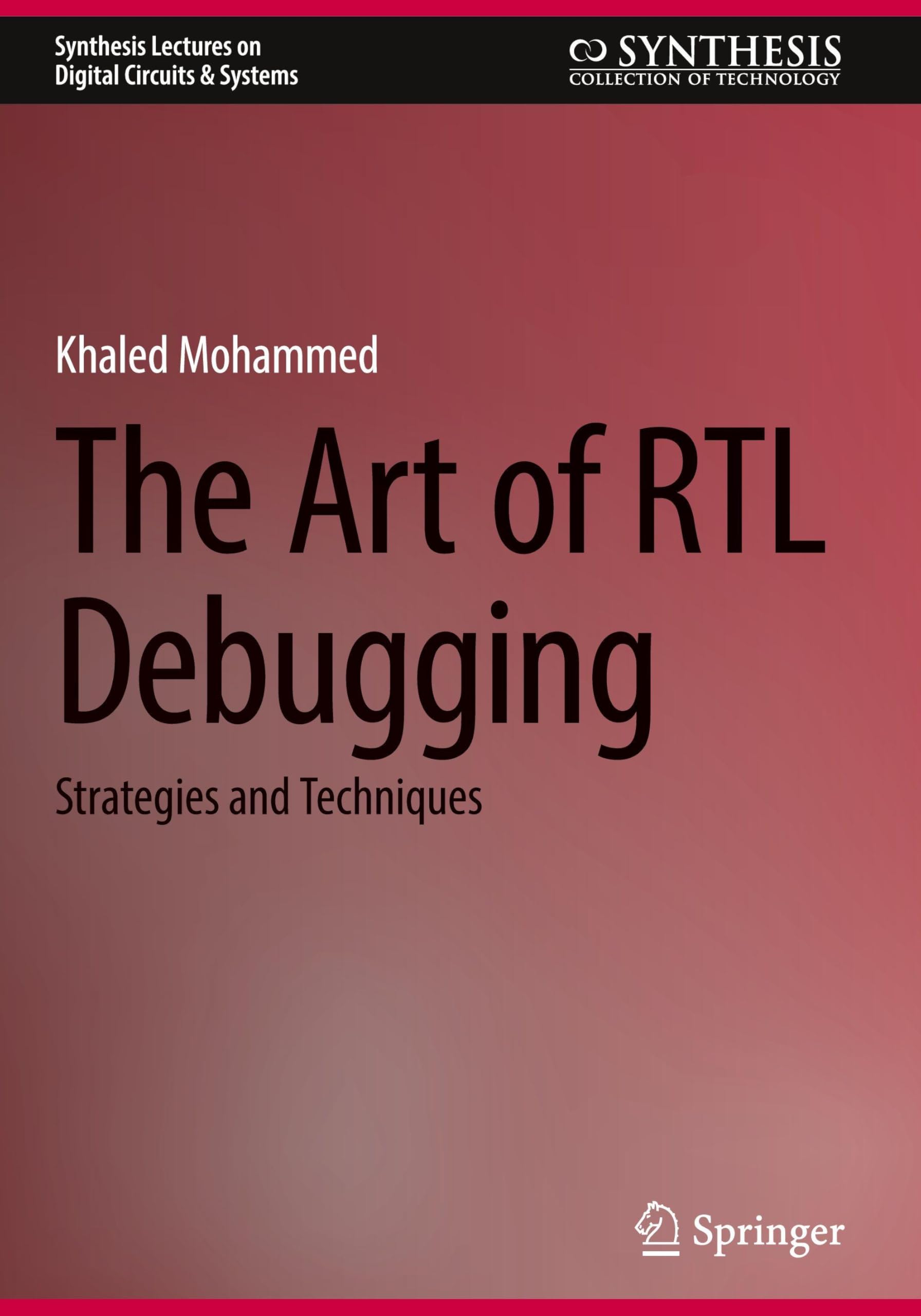 The Art of RTL Debugging: Strategies and Techniques (Synthesis Lectures on Digital Circuits & Systems)