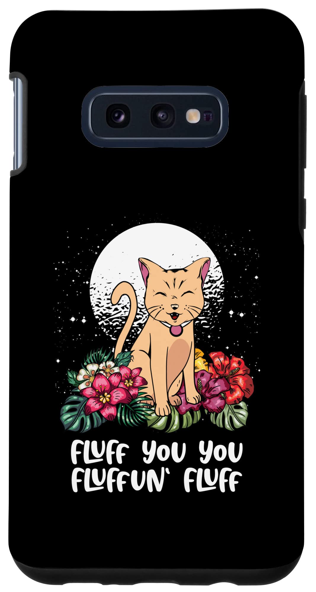 Galaxy S10e You Fluffun Fluff Cat Lover Animal Meme Kitten Animal Pun Case