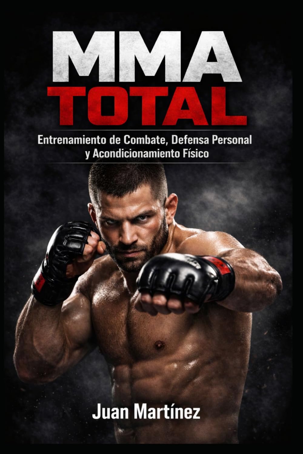 MMA Total: Entrenamiento de Combate, Defensa Personal y Acondicionamiento Físico