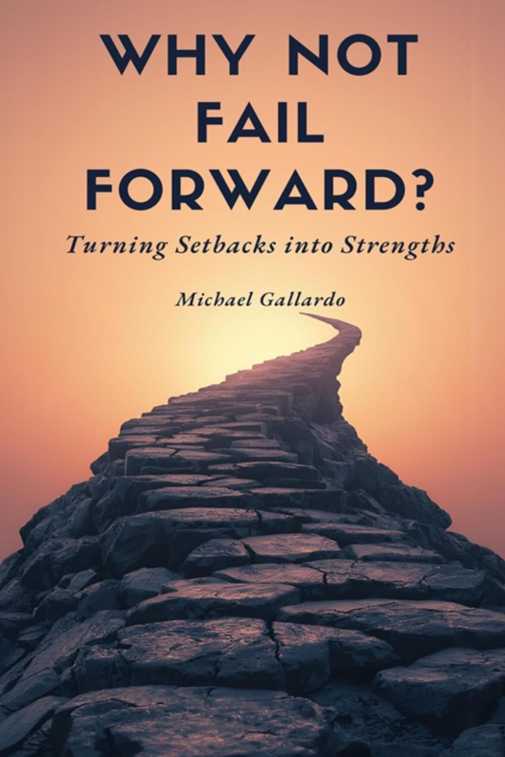 WHY NOT FAIL FORWARD?: TURNING SETBACKS INTO STRENGHTS