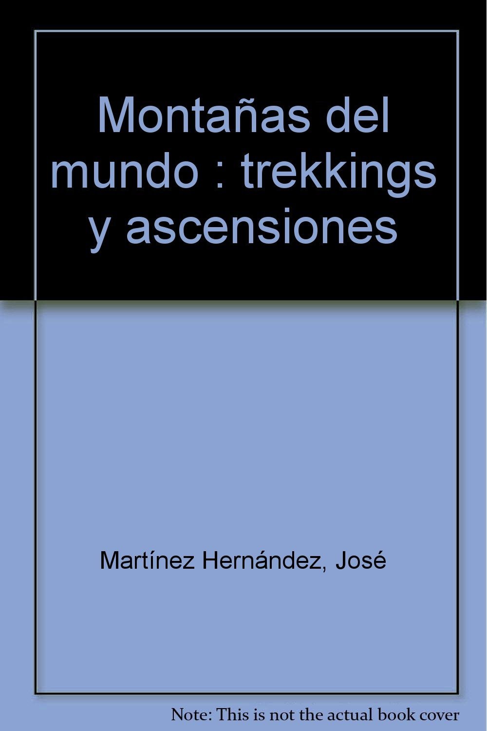 Montañas del mundo: trekkings y ascensiones (SIN COLECCION)