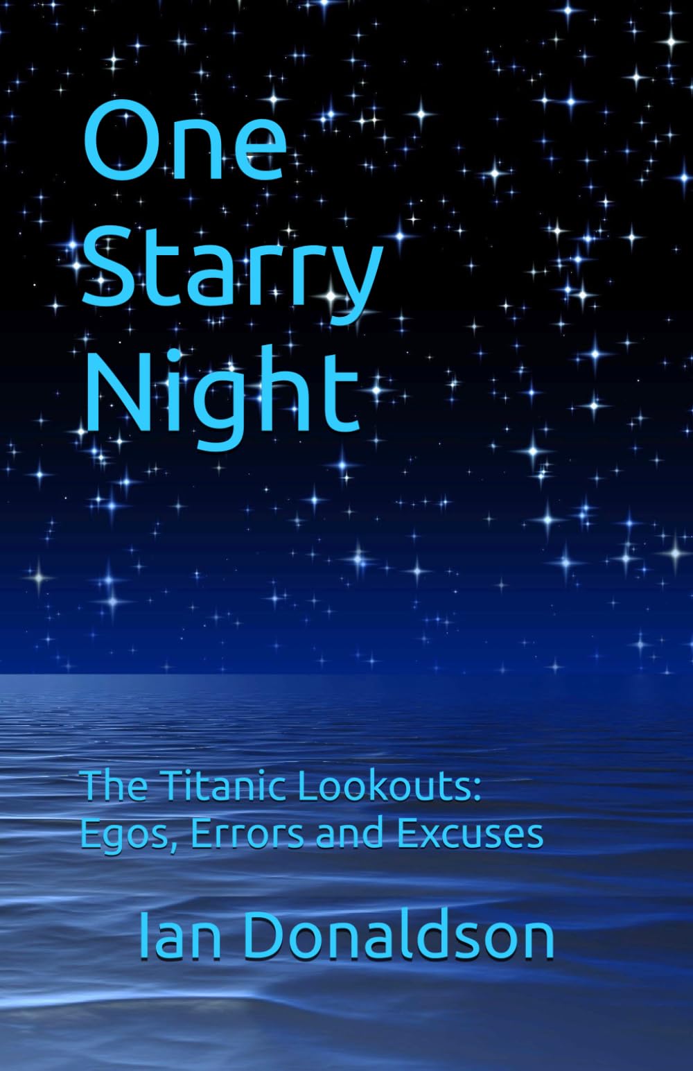 One Starry Night: The Titanic Lookouts: Egos, Errors, and Excuses
