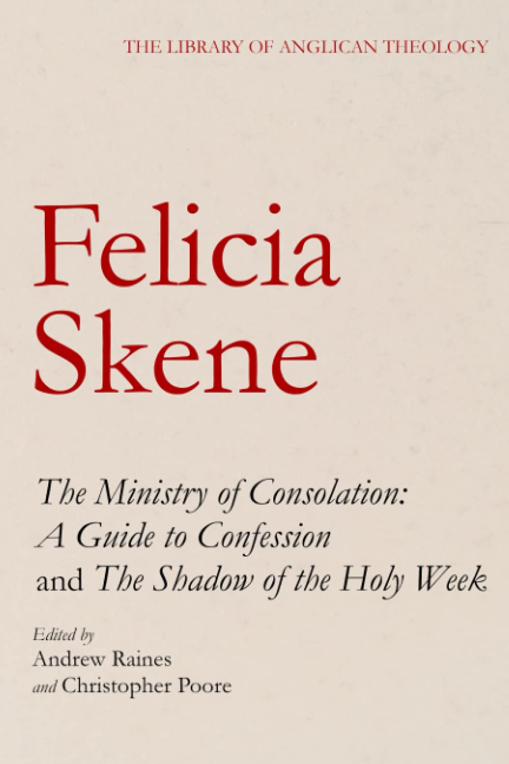 The Ministry of Consolation: A Guide to Confession and The Shadow of the Holy Week (The Library of Anglican Theology)