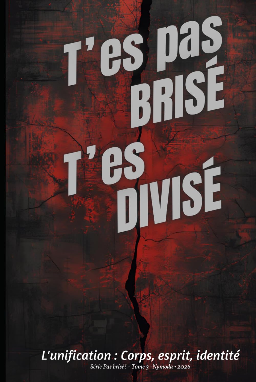 T’es pas brisé: L’unification : Corps, esprit et identité