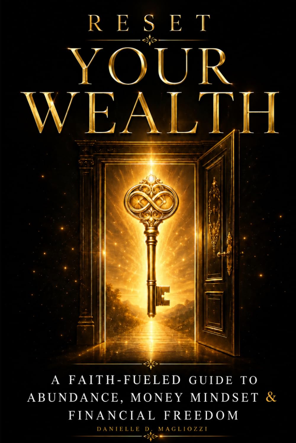 Reset Your Wealth: A FAITH-FUELED GUIDE TO ABUNDANCE, MONEY MINDSET & FINANCIAL FREEDOM