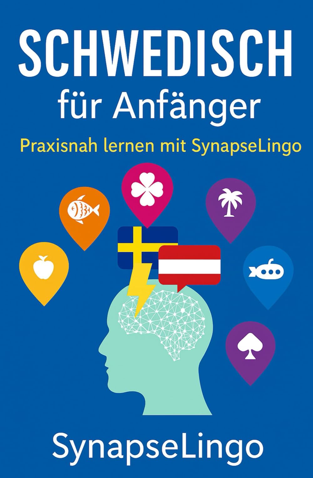 Schwedisch für Anfänger: Praxisnah lernen mit SynapseLingo (Schwedisch lernen)
