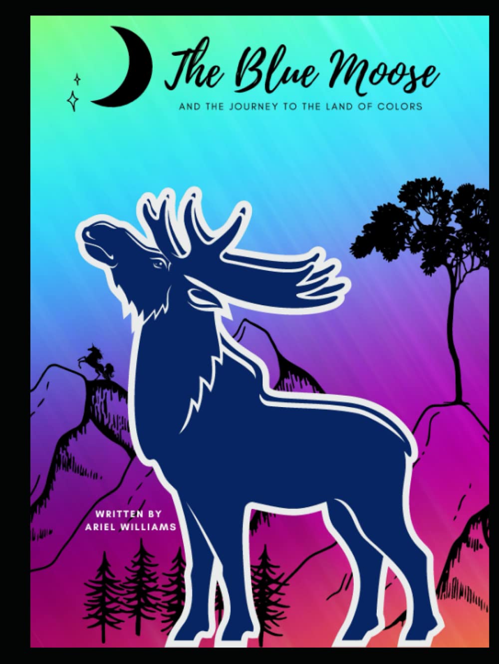 The Blue Moose: And The Journey To The Land Of Colors