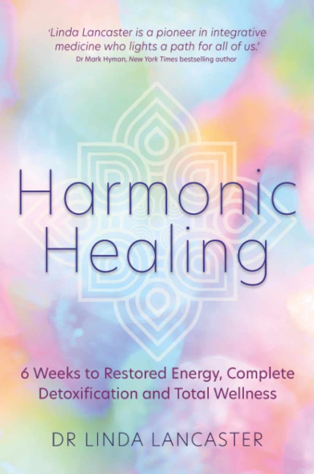 Harmonic Healing: 6 Weeks to Restored Energy, Complete Detoxification and Total Wellness