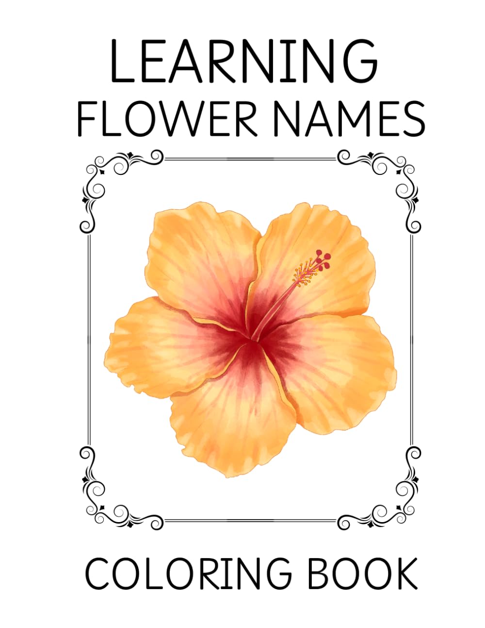 Learn Flower Names Coloring Book: A Fun & Educational Floral Coloring Adventure!