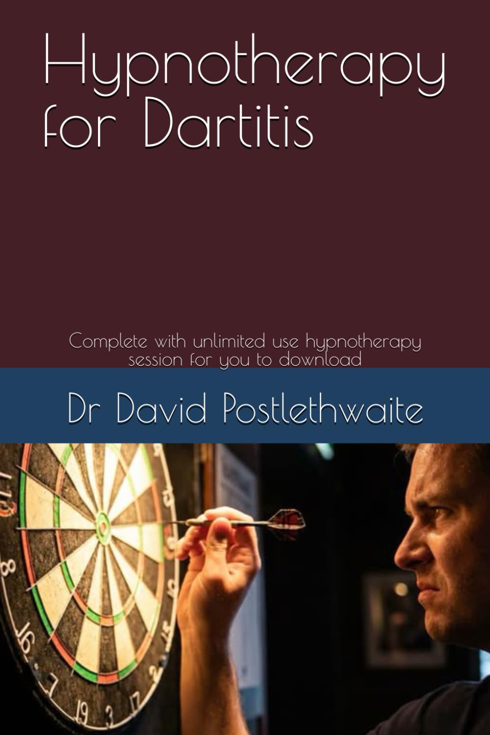 Hypnotherapy for Dartitis: Complete with unlimited use hypnotherapy session for you to download (Helping Hypnotherapies)