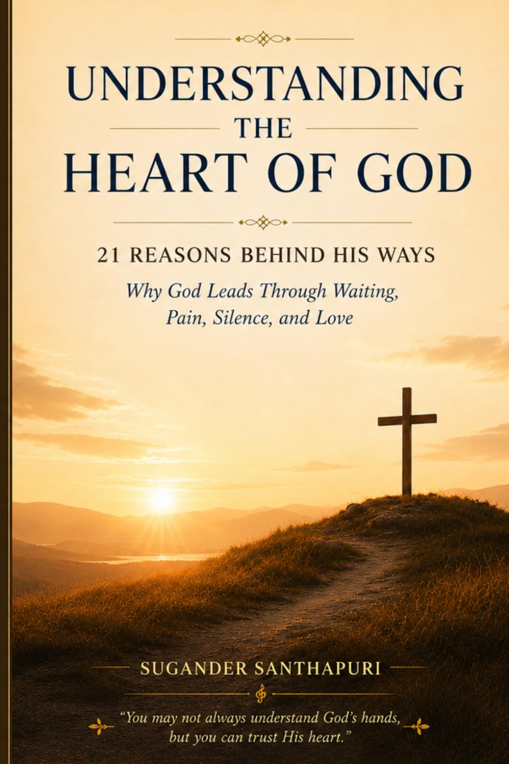 UNDERSTANDING THE HEART OF GOD: 21 REASONS BEHIND HIS WAYS