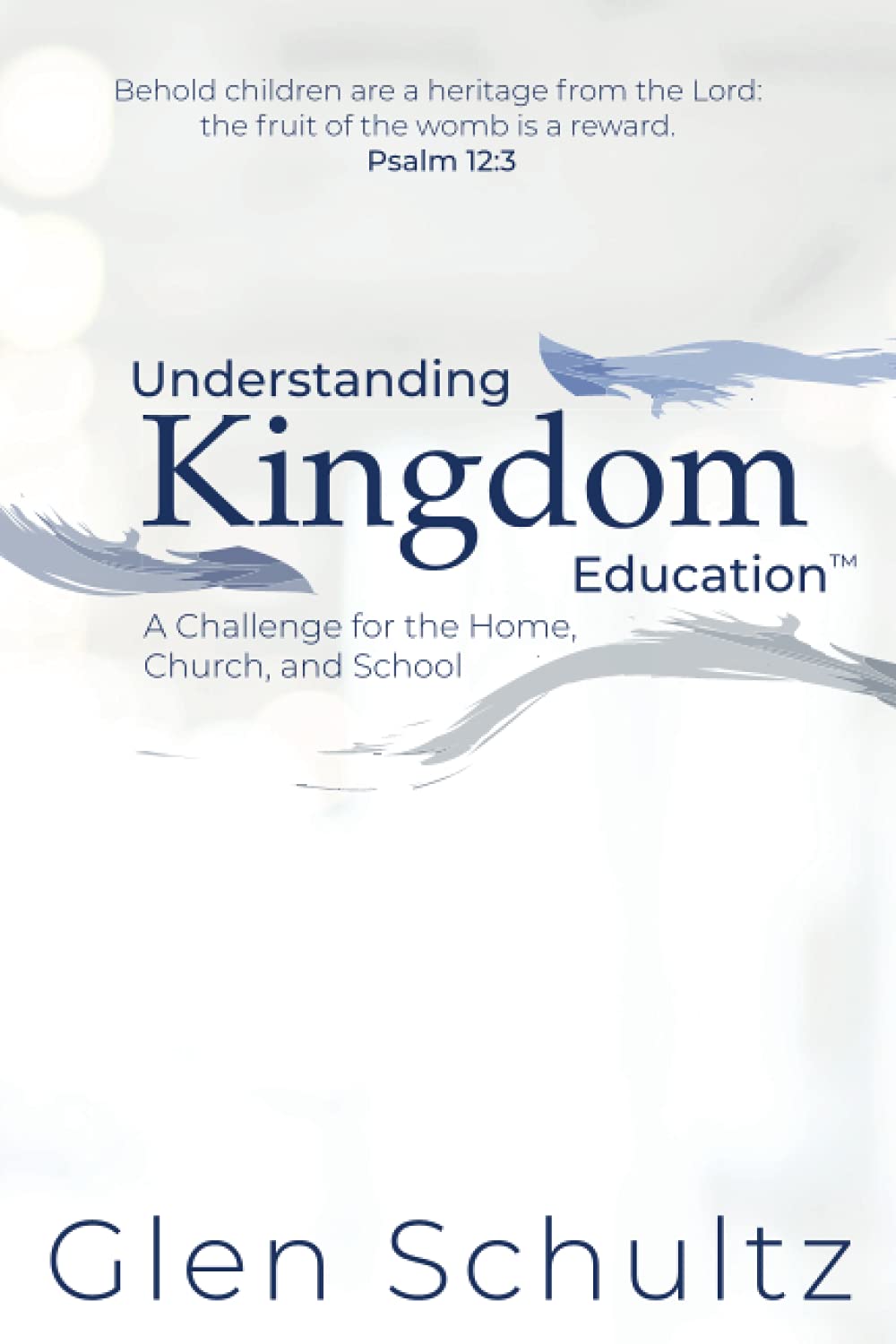 Understanding Kingdom Education(tm): A Challenge for the Home, Church, and School
