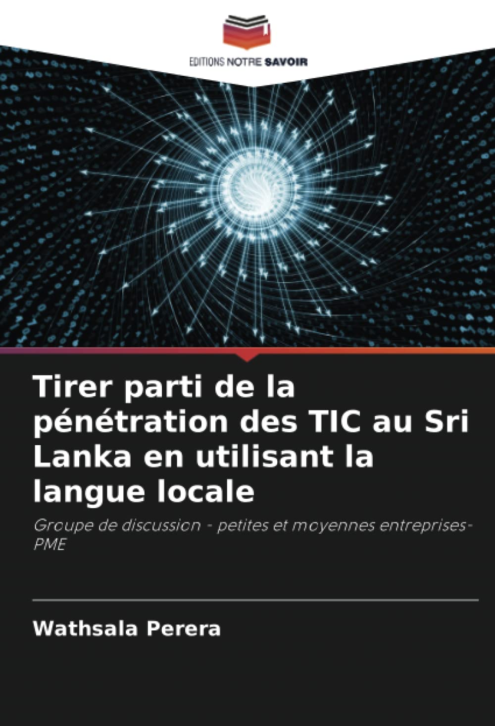 Tirer parti de la pénétration des TIC au Sri Lanka en utilisant la langue locale: Groupe de discussion - petites et moyennes entreprises-PME (French Edition)
