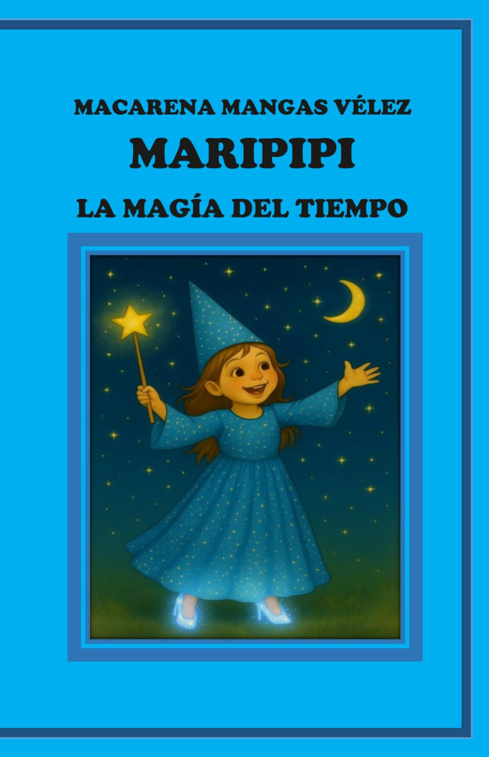 MARIPIPI: LA MAGIA DEL TIEMPO (OBRAS DE TEATRO INFANTILES PARA REPRESENTAR EN EL ESCENARIO Y EN EL HOGAR)