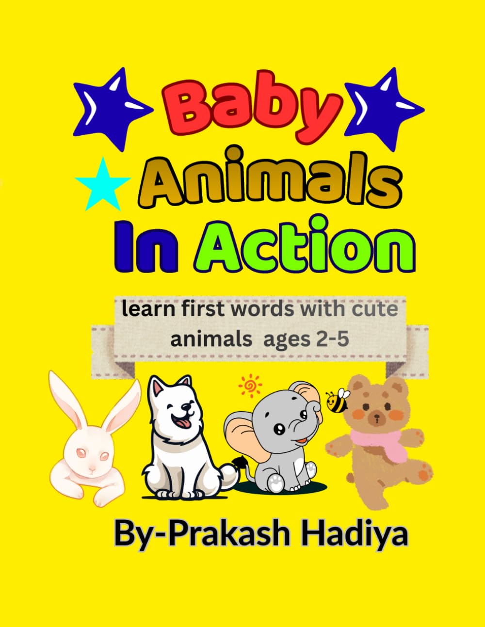 Cute Baby animals in action: Learn First Words, Action Words & Animal Names | Fun Early Learning Book for Toddlers Ages 2–5