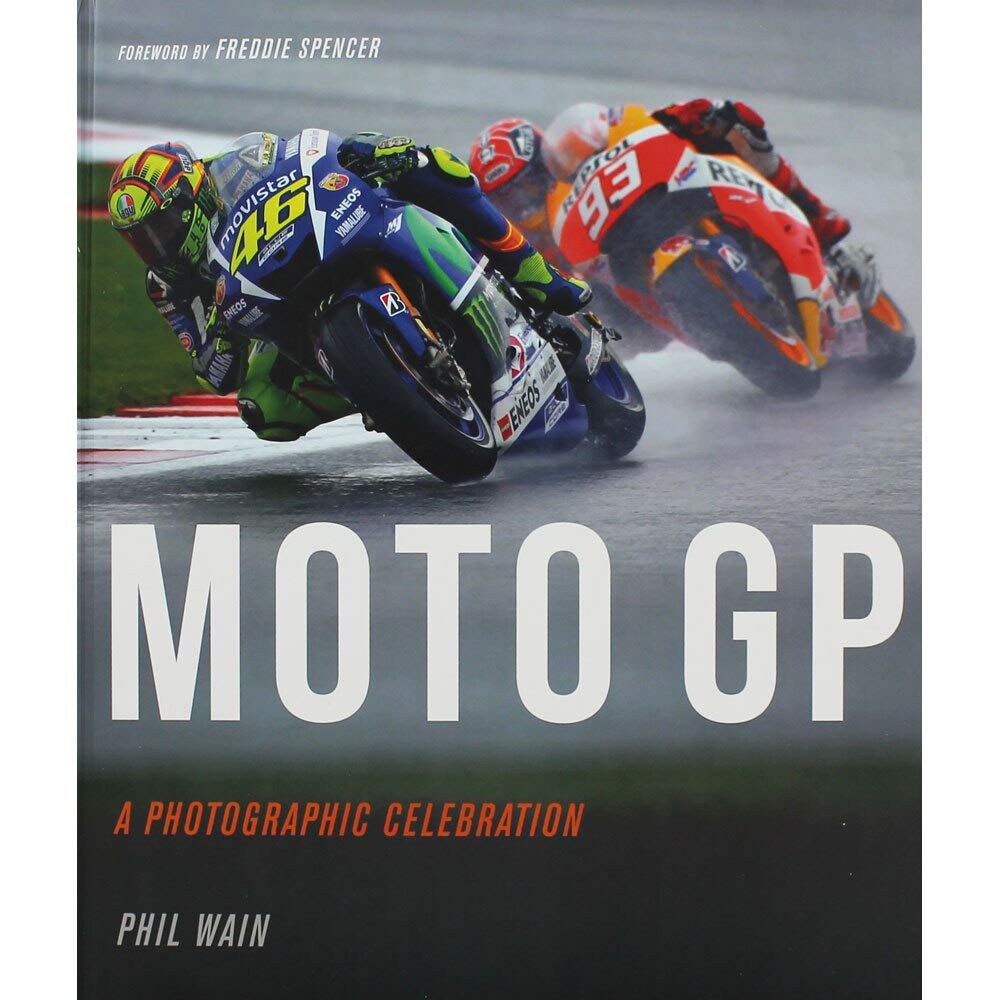 Phil Wain Moto Gp - A Photographic Celebration