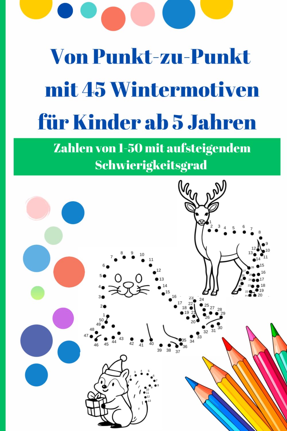 Von Punkt-zu-Punkt für Kinder ab 5 Jahren – Zahlen von 1–50: Malbuch mit 45 tollen Wintermotiven