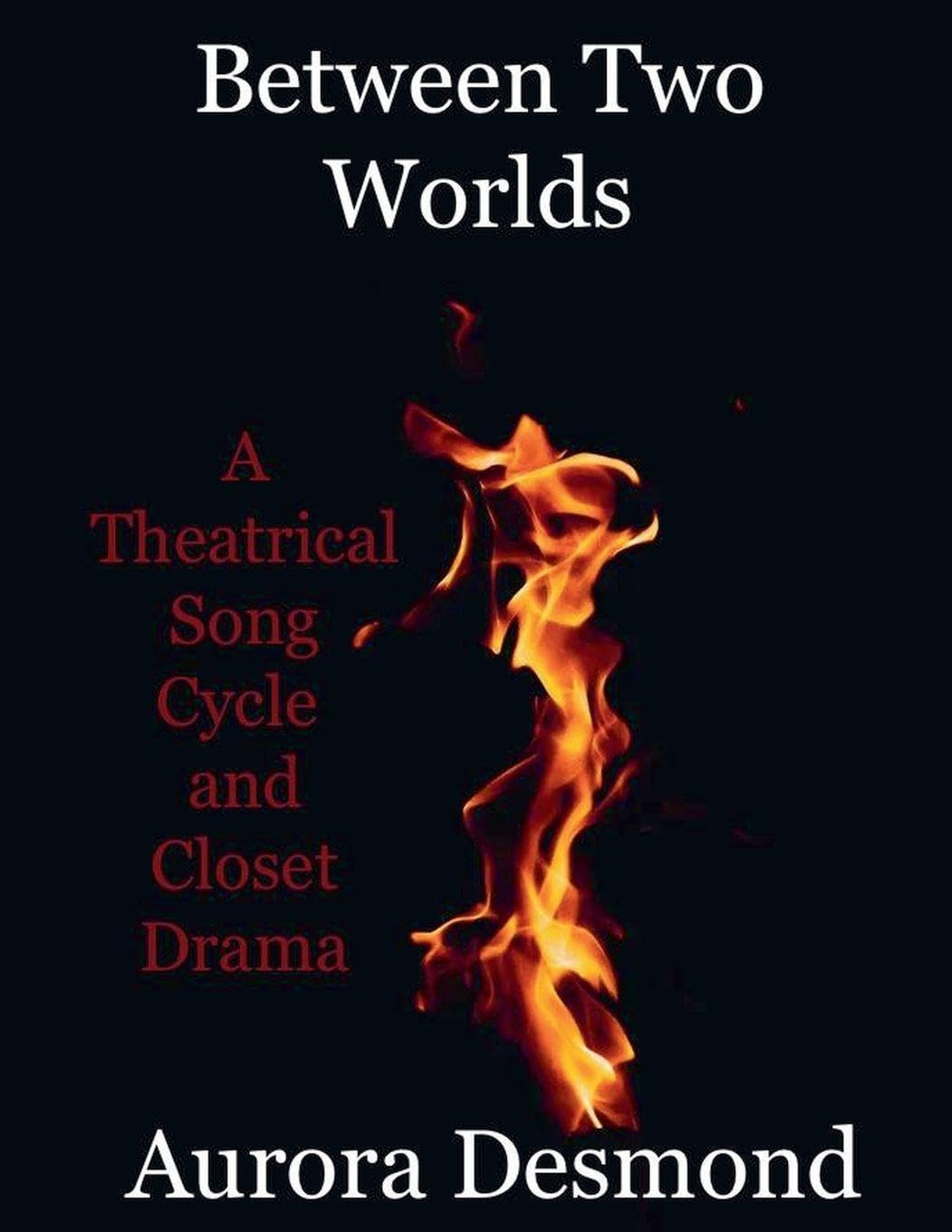 Between Two Worlds: A Theatrical Song Cycle and Closet Drama