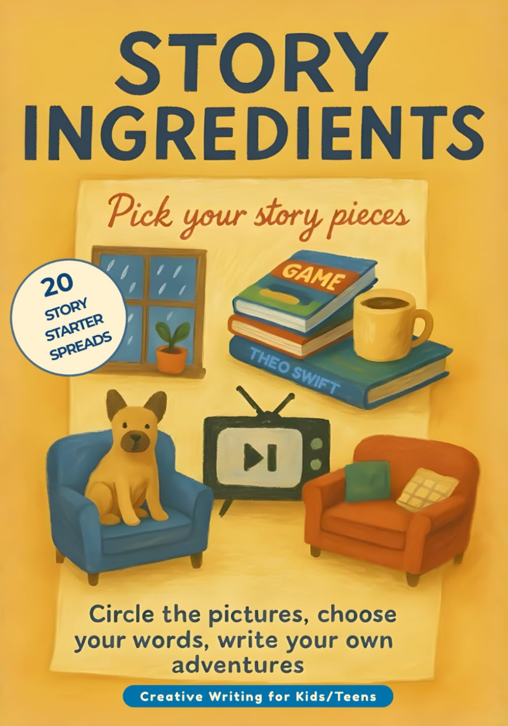 Story Ingredients: Picture and Word Prompts for Creative Writing (Story Seeds)