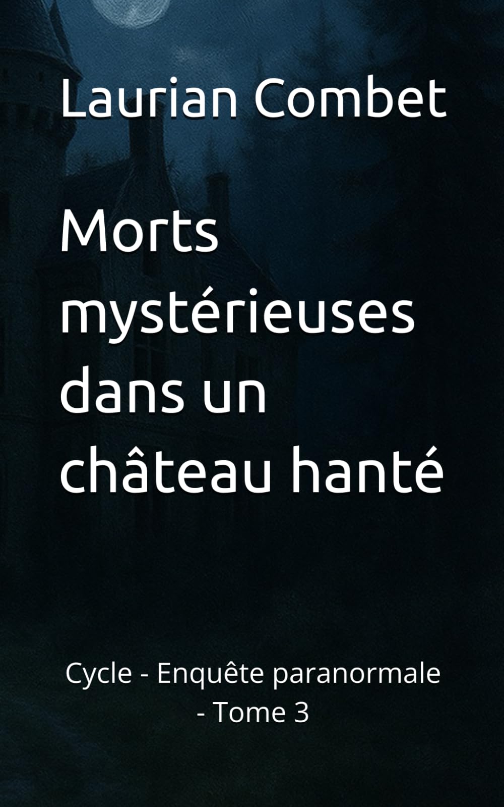 Morts mystérieuses dans un château hanté: Cycle - Enquête paranormale - Tome 3 (Les Chemins du Mystère)