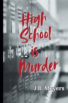 High School is Murder: Meyers, JB: 9798312091663: Amazon.com