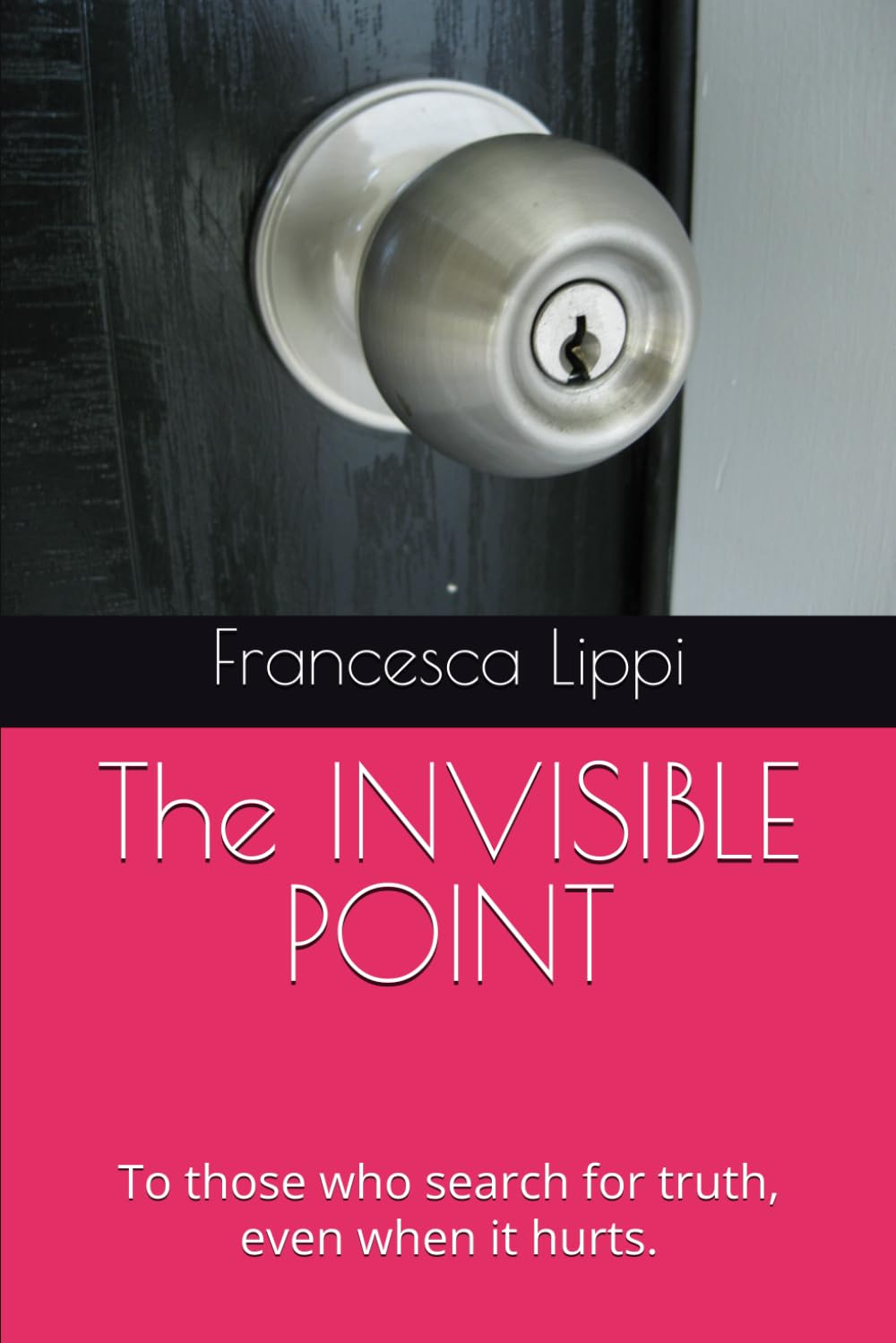 The INVISIBLE POINT: To those who search for truth, even when it hurts.
