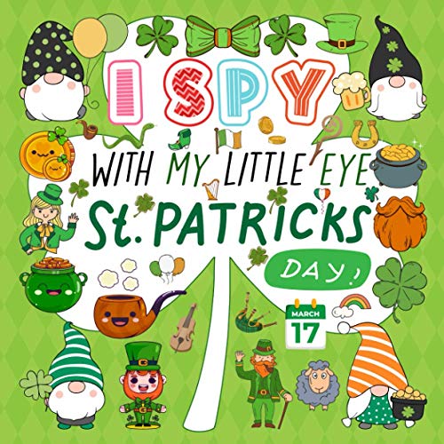 I Spy With My Little Eye St. Patrick's Day: A Fun Guessing Game Book for Kids Ages 2-5, Interactive Activity Book for Toddlers & Preschoolers