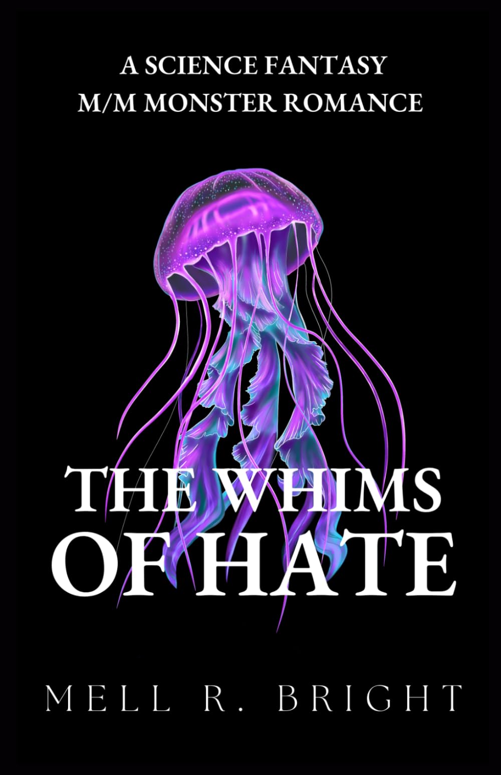 The Whims of Hate: A Science Fantasy M/M Monster Romance (Monstrous Whims)