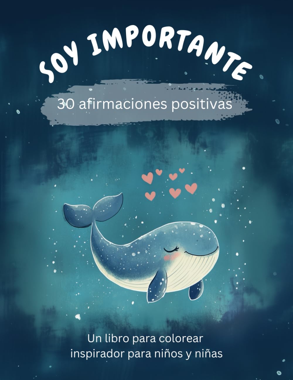 Soy importante - un libro para colorear con 30 afirmaciones positivas para niños y niñas