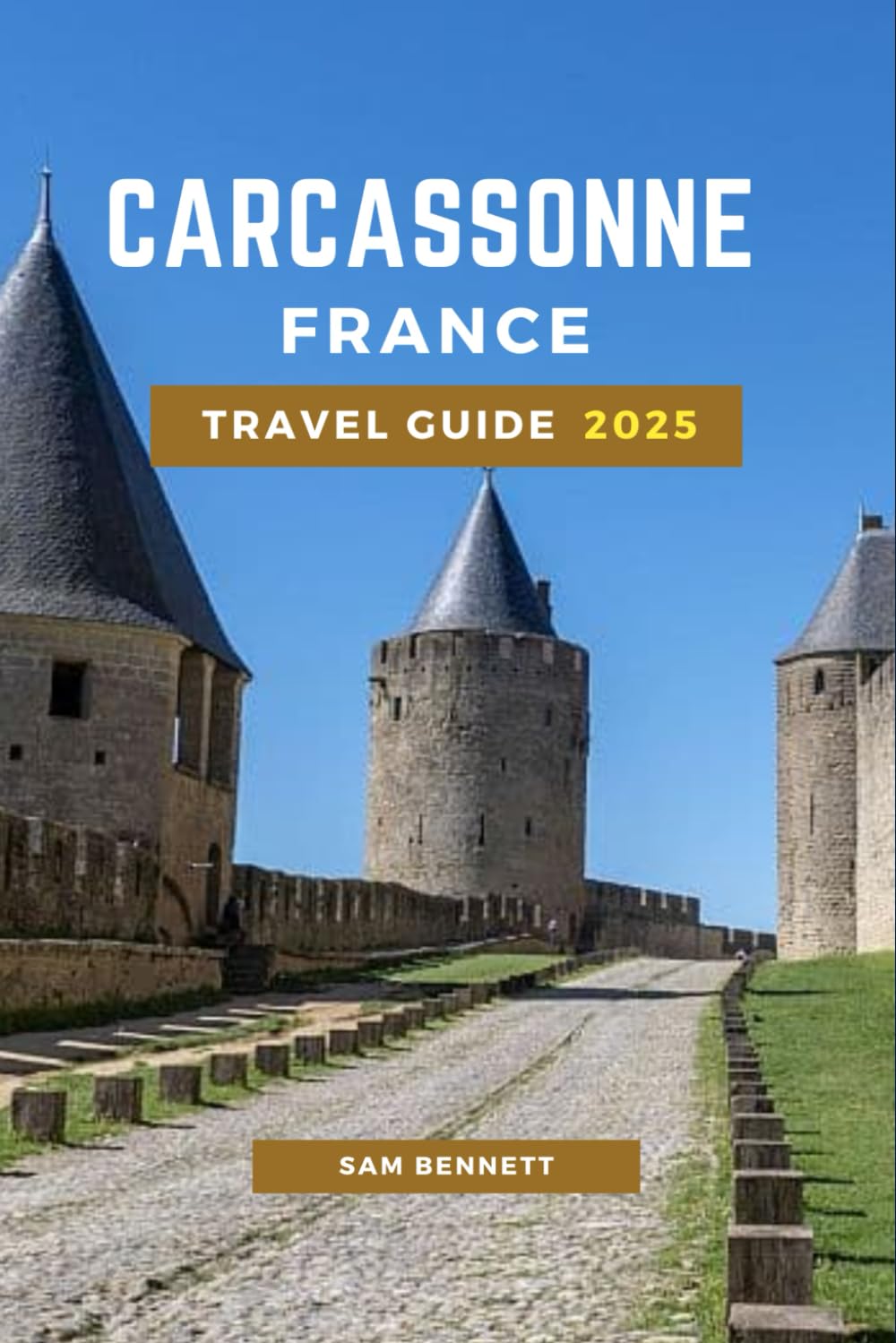 Carcassonne, France Travel Guide 2025 (Sam Bennett Travels)