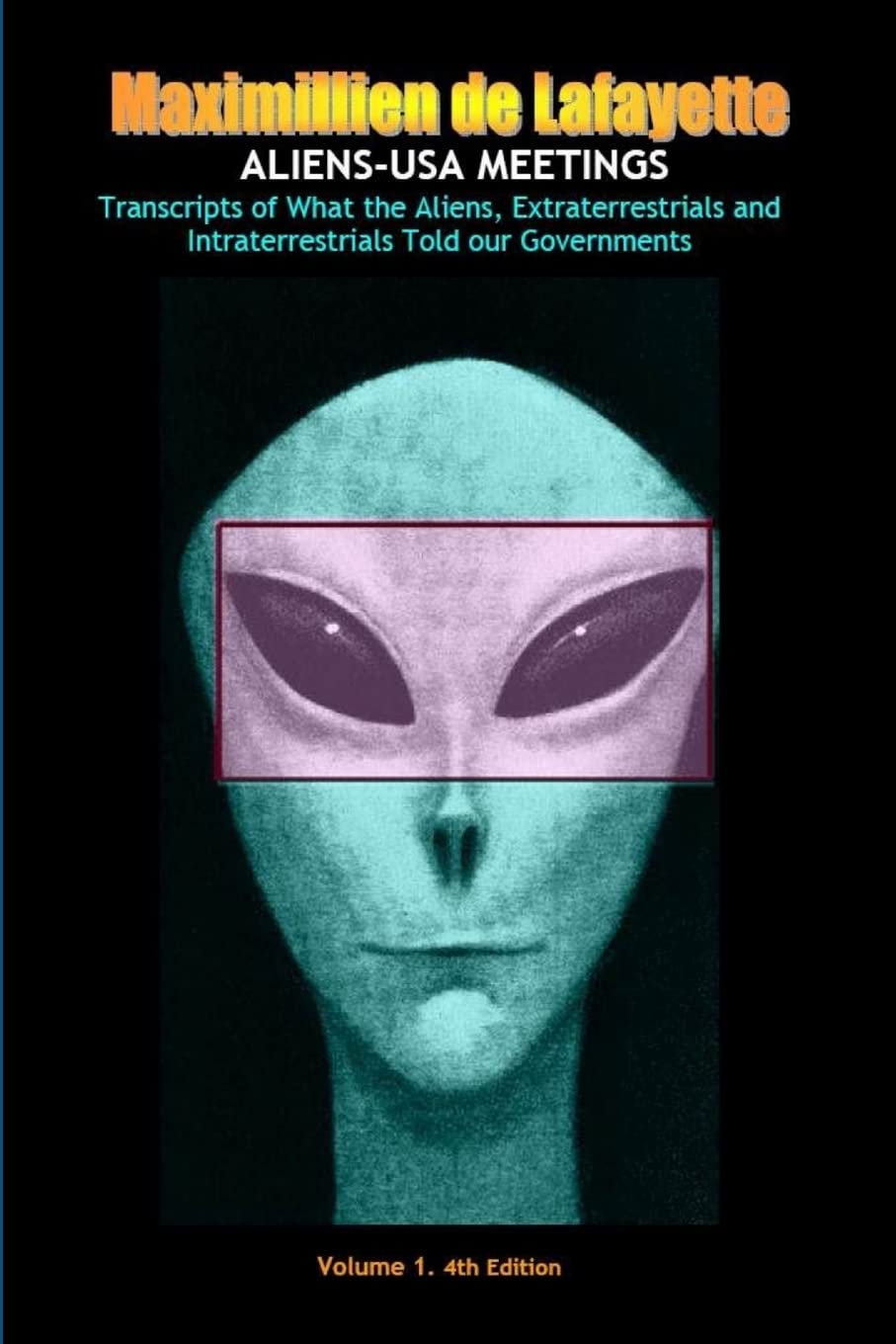 ALIENS-USA MEETINGS: Vol. 1. Transcripts of what aliens extraterrestrials & intraterrestrials told our governments