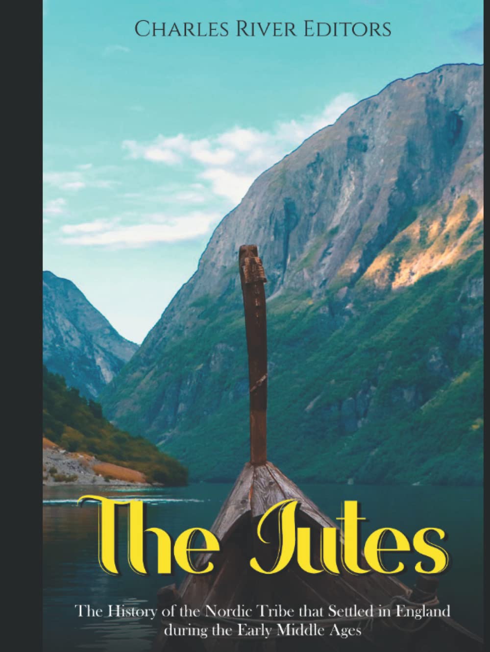 The Jutes: The History of the Nordic Tribe that Settled in England during the Early Middle Ages